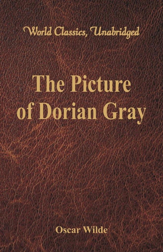 The Picture of Dorian Gray (World Classics Unabridged)