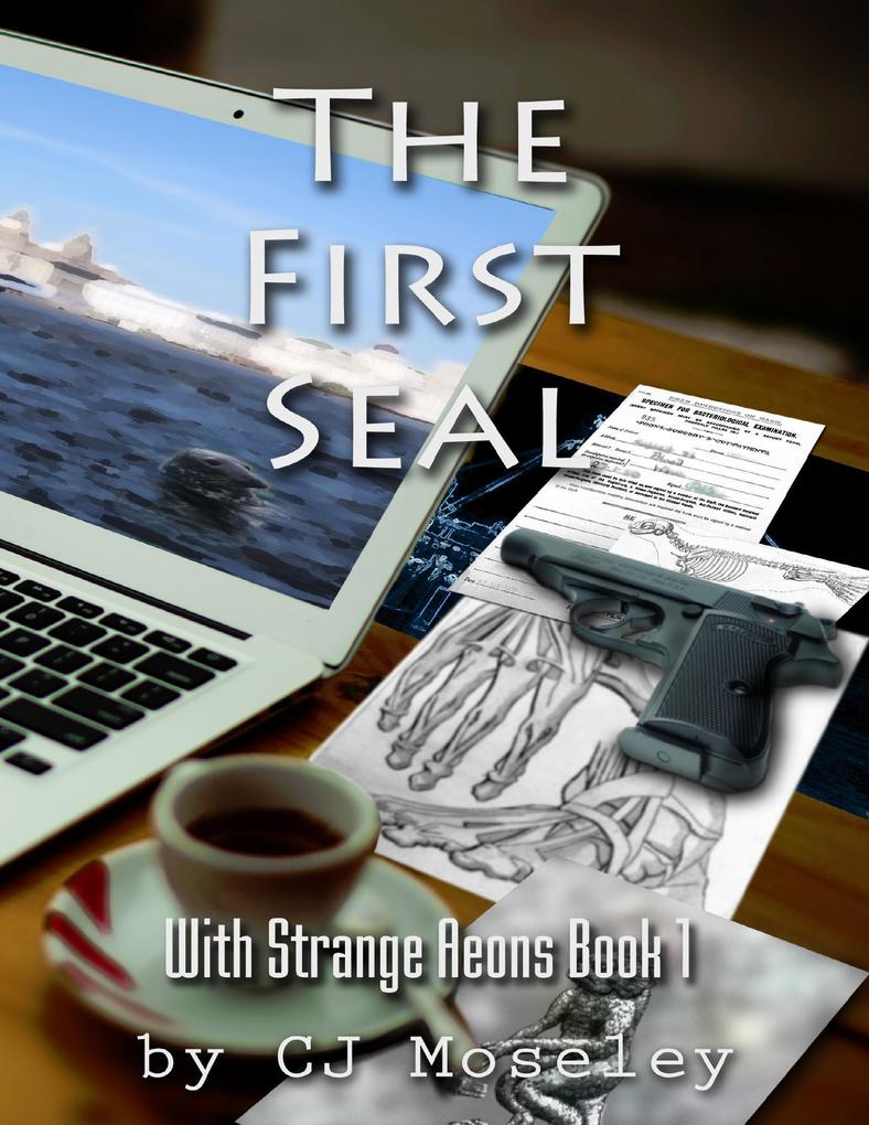 The First Seal: With Strange Aeons Book 1