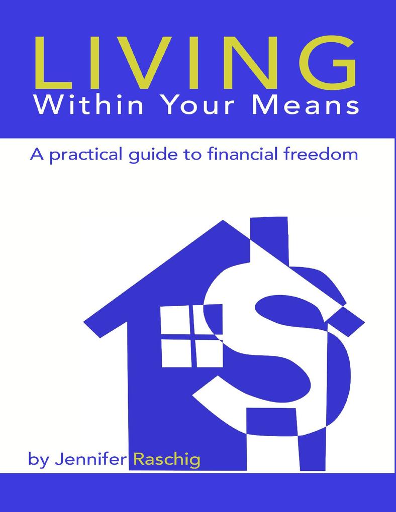 Living Within Your Means - A Practical Guide to Financial Freedom