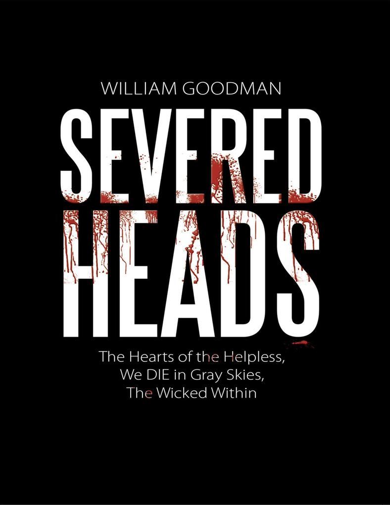 Severed Heads: The Hearts of the Helpless We Die In Gray Skies the Wicked Within