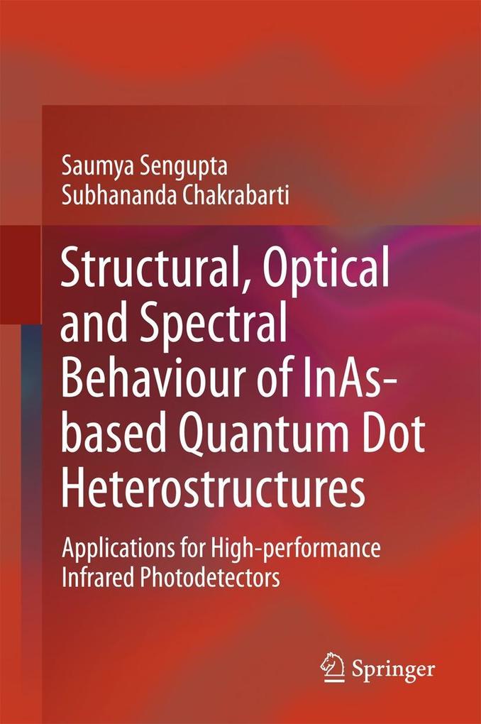 Structural Optical and Spectral Behaviour of InAs-based Quantum Dot Heterostructures