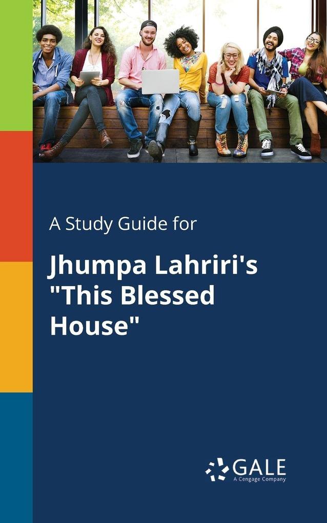 A Study Guide for Jhumpa Lahriri's 'This Blessed House'