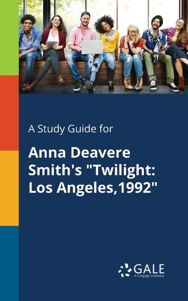 A Study Guide for Anna Deavere Smith's 'Twilight