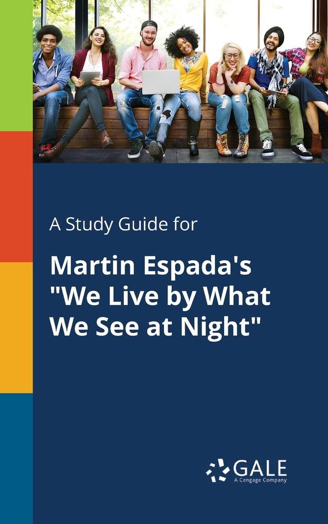 A Study Guide for Martin Espada‘s We Live by What We See at Night