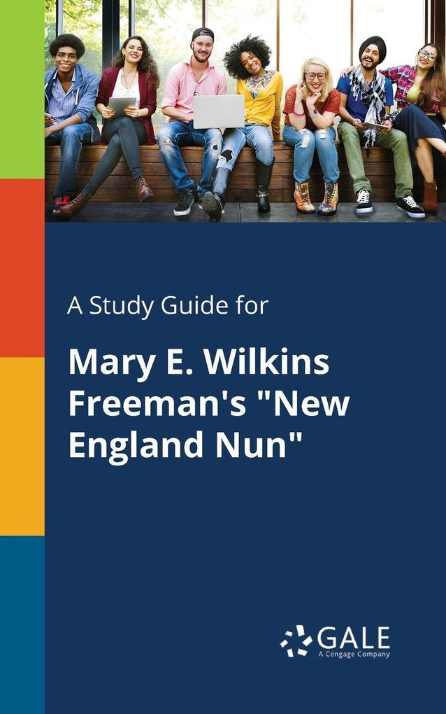 A Study Guide for Mary E. Wilkins Freeman‘s New England Nun