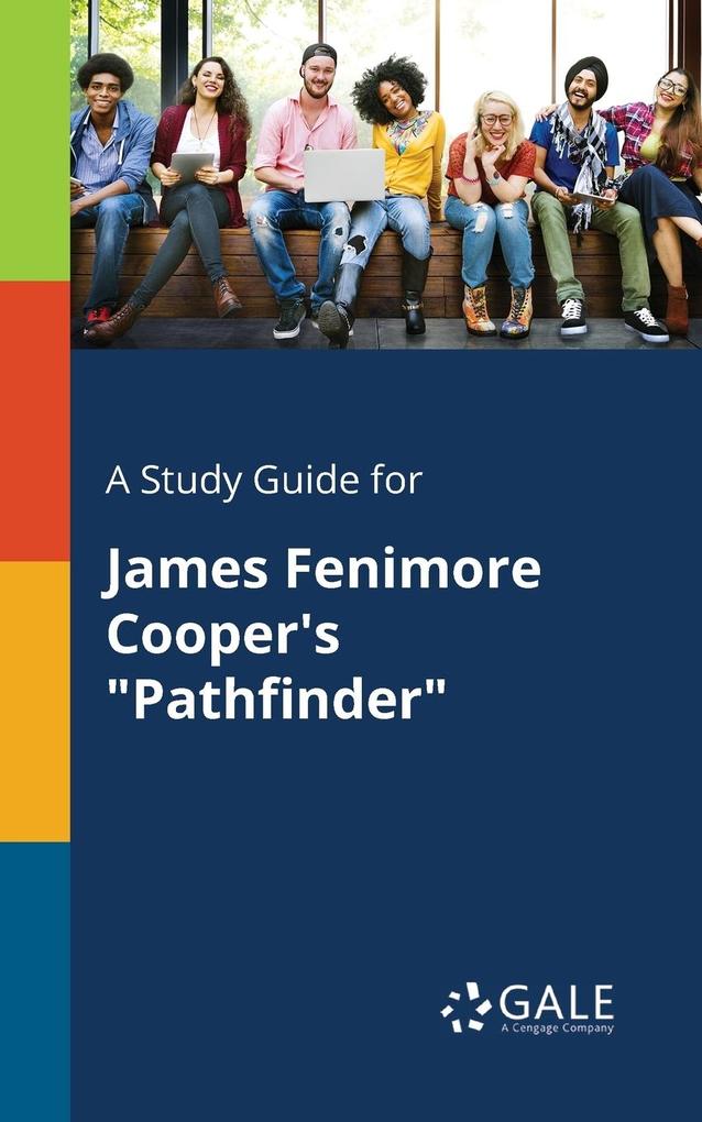 A Study Guide for James Fenimore Cooper‘s Pathfinder