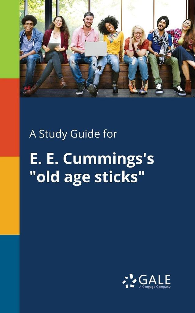 A Study Guide for E. E. Cummings's 'old Age Sticks'