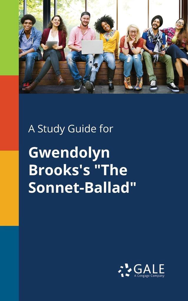 A Study Guide for Gwendolyn Brooks‘s The Sonnet-Ballad
