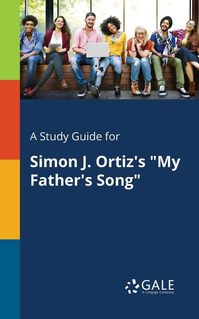 A Study Guide for Simon J. Ortiz's 'My Father's Song'