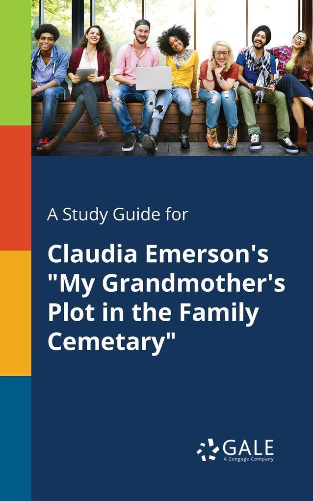 A Study Guide for Claudia Emerson‘s My Grandmother‘s Plot in the Family Cemetary