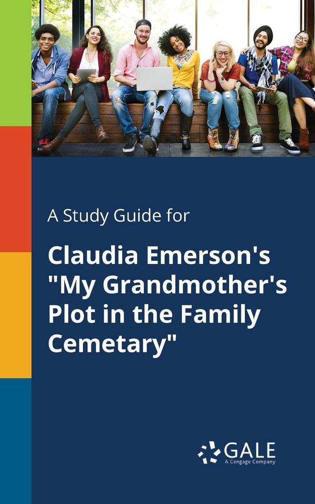 A Study Guide for Claudia Emerson's 'My Grandmother's Plot in the Family Cemetary'
