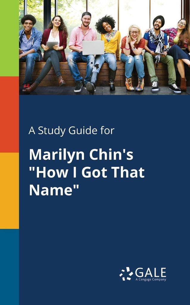 A Study Guide for Marilyn Chin‘s How I Got That Name
