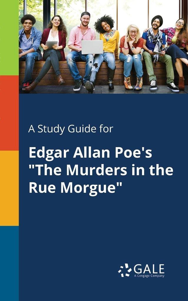 A Study Guide for Edgar Allan Poe's 'The Murders in the Rue Morgue'