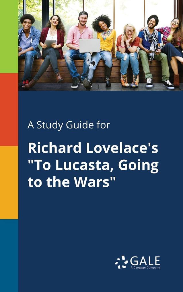 A Study Guide for Richard Lovelace‘s To Lucasta Going to the Wars