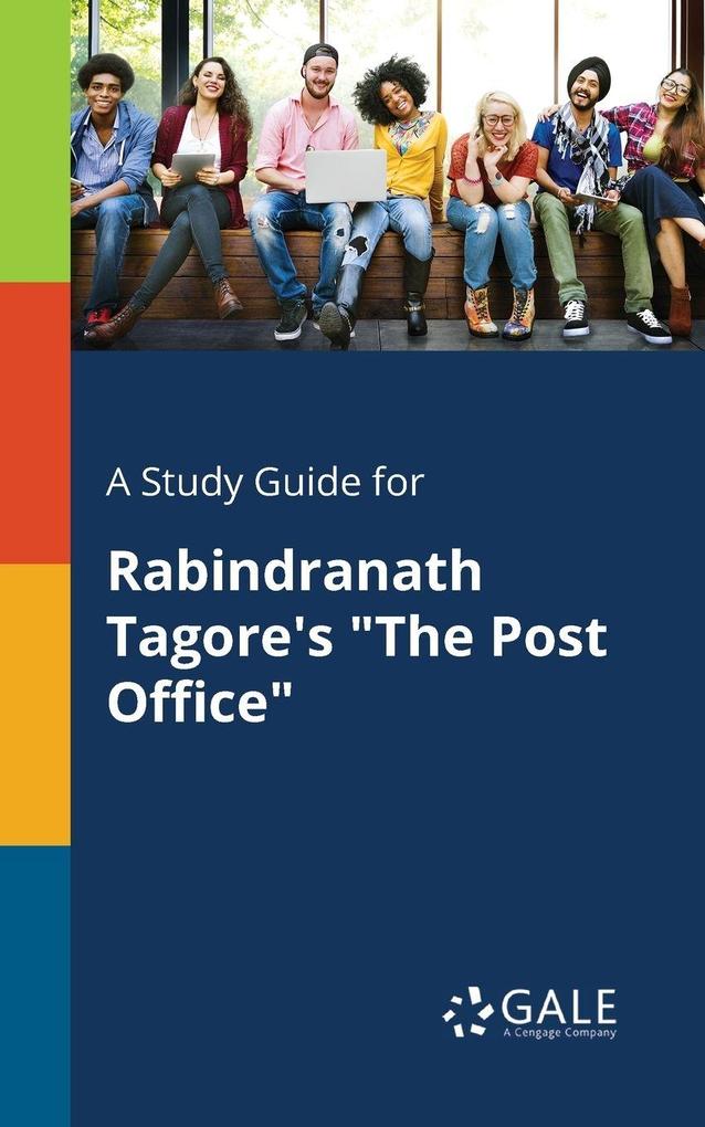 A Study Guide for Rabindranath Tagore's 'The Post Office'