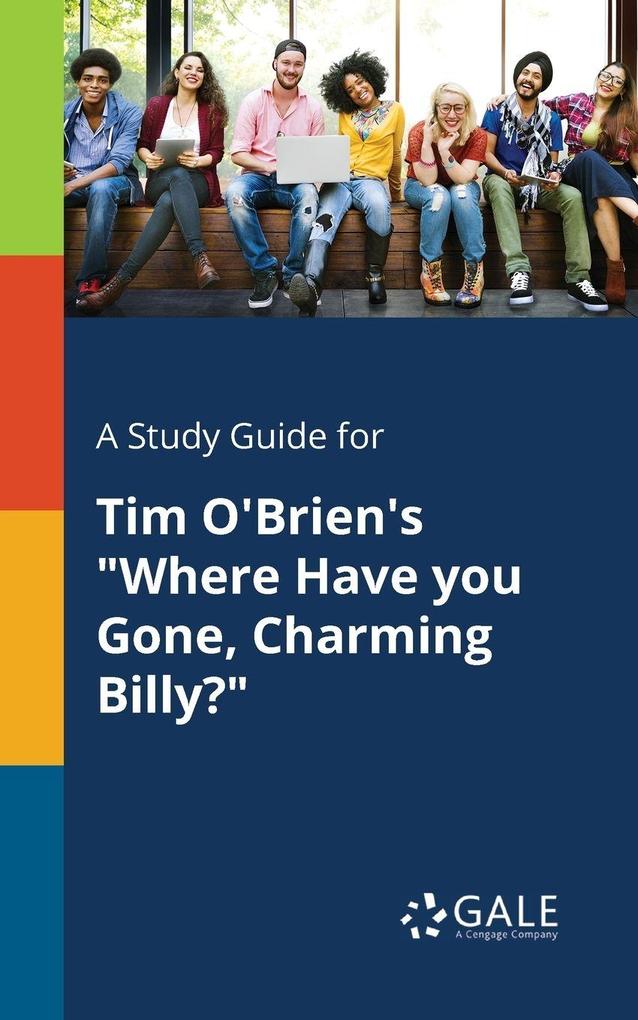 A Study Guide for Tim O'Brien's 'Where Have You Gone Charming Billy?'