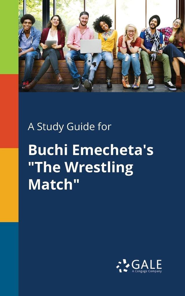 A Study Guide for Buchi Emecheta's 'The Wrestling Match'