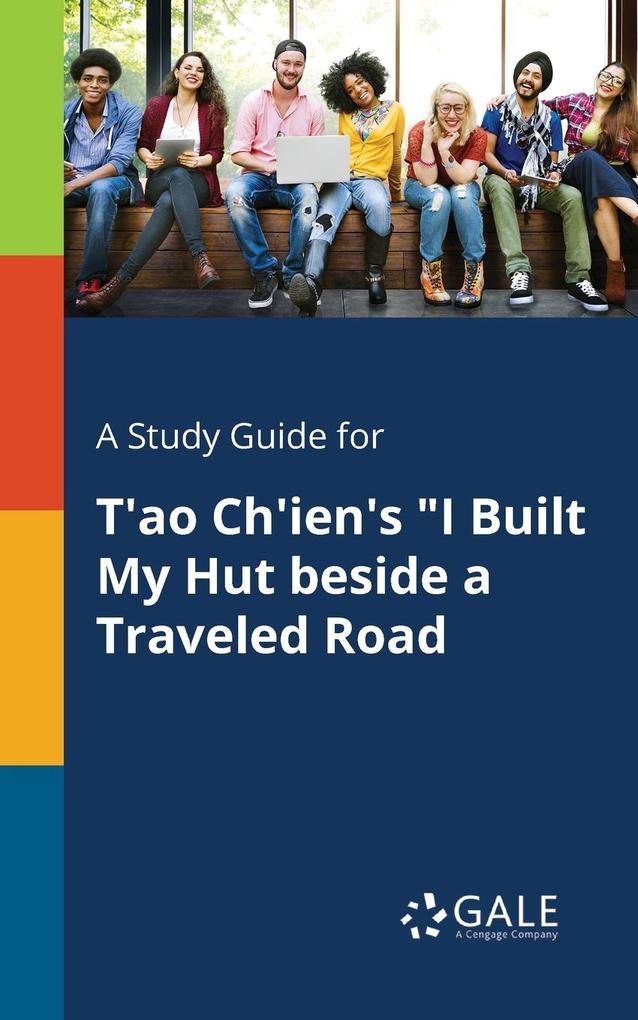 A Study Guide for T‘ao Ch‘ien‘s I Built My Hut Beside a Traveled Road