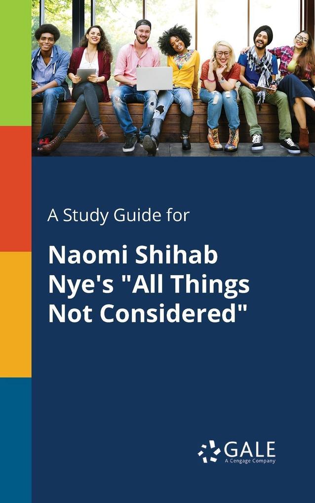 A Study Guide for Naomi Shihab Nye‘s All Things Not Considered
