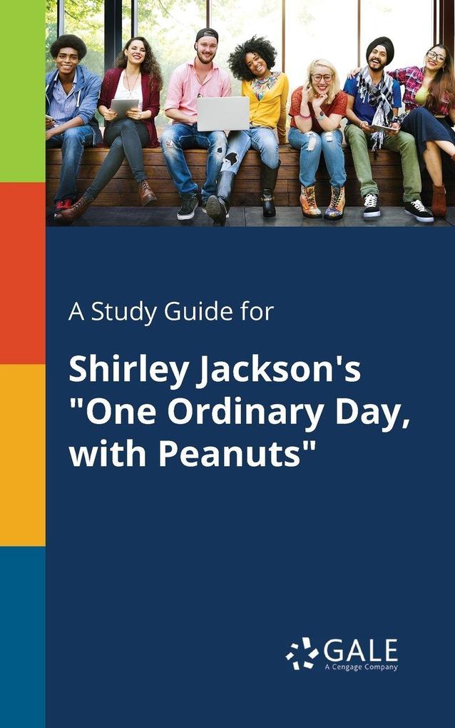 A Study Guide for Shirley Jackson's 'One Ordinary Day With Peanuts'