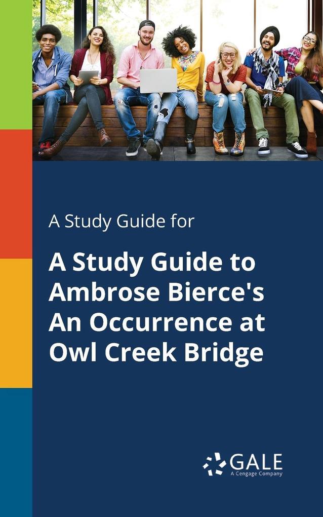 A Study Guide for A Study Guide to Ambrose Bierce‘s An Occurrence at Owl Creek Bridge