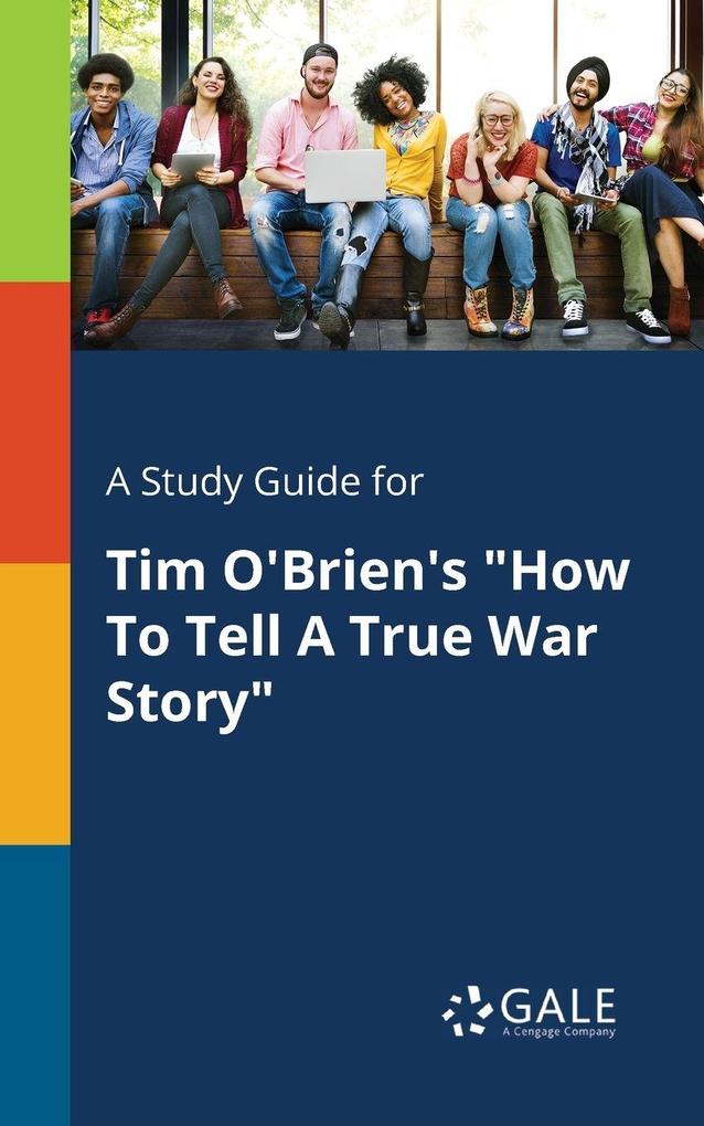 A Study Guide for Tim O'Brien's 'How To Tell A True War Story'