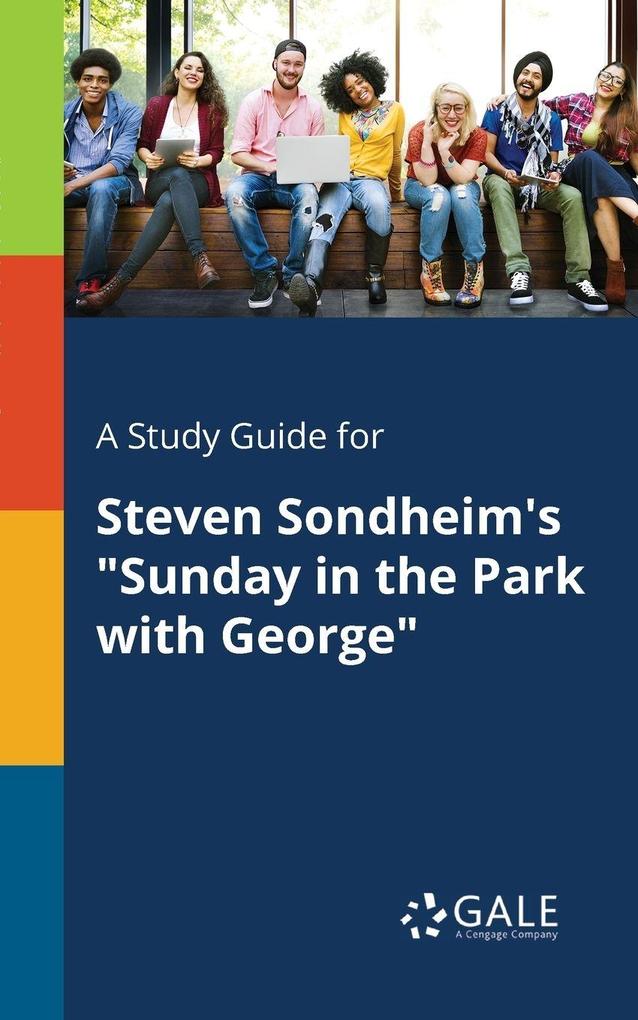 A Study Guide for Steven Sondheim's 'Sunday in the Park With George'