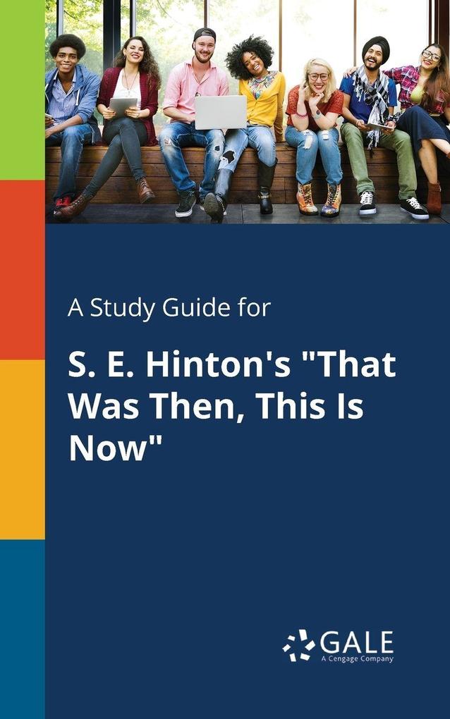 A Study Guide for S. E. Hinton's 'That Was Then This Is Now'