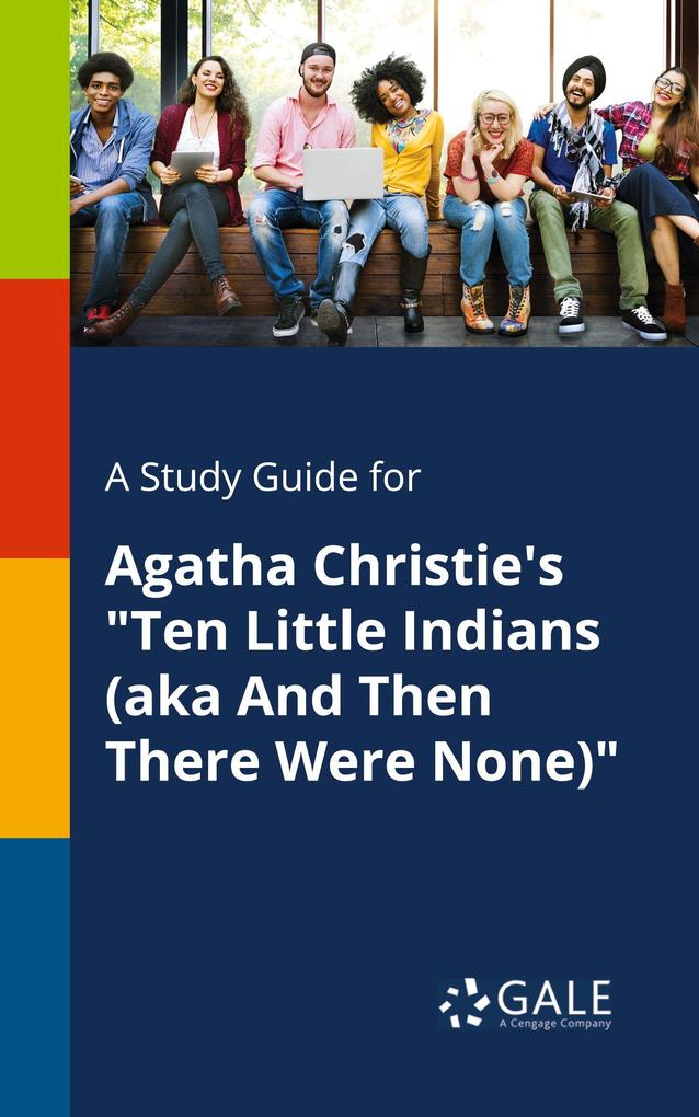 A Study Guide for Agatha Christie's 'Ten Little Indians (aka And Then There Were None)'
