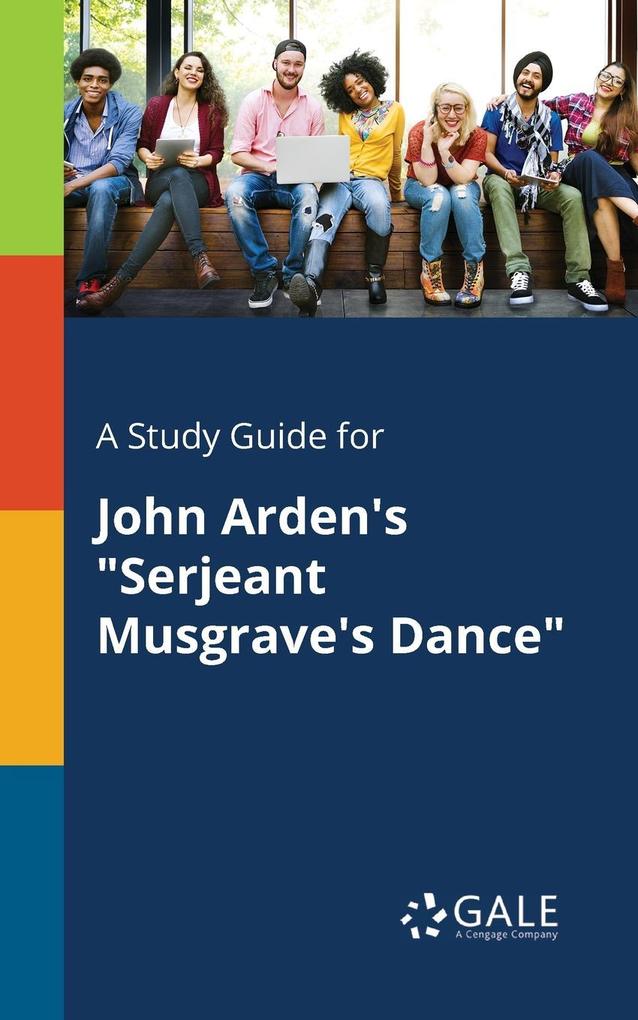 A Study Guide for John Arden‘s Serjeant Musgrave‘s Dance