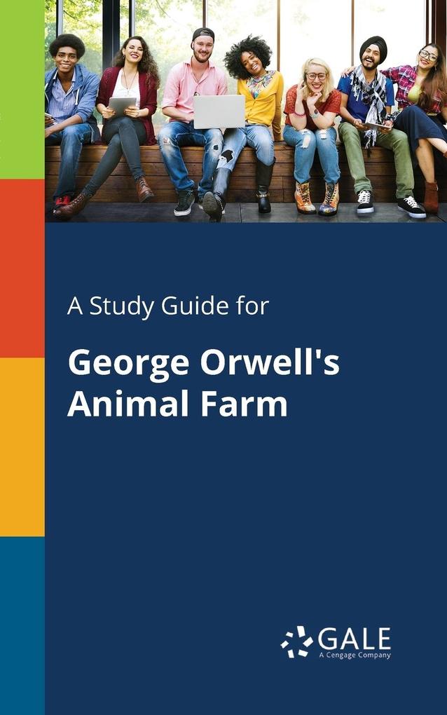 A Study Guide for George Orwell‘s Animal Farm
