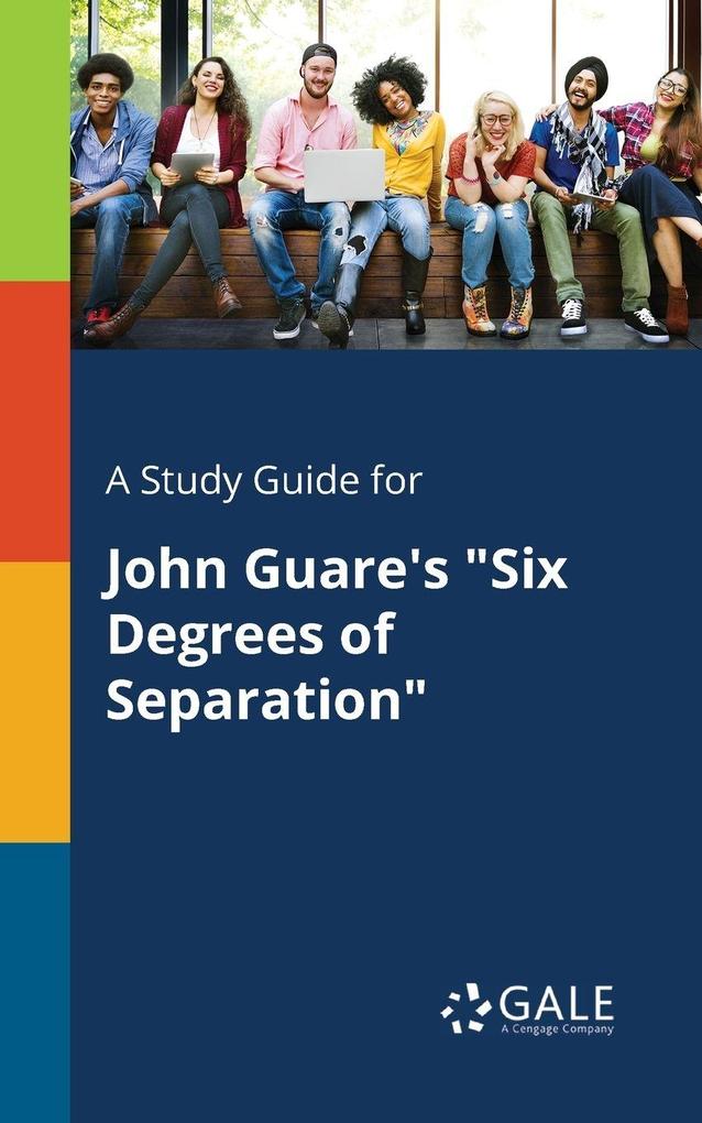 A Study Guide for John Guare's 'Six Degrees of Separation'