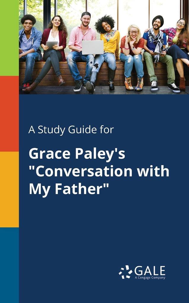 A Study Guide for Grace Paley‘s Conversation With My Father