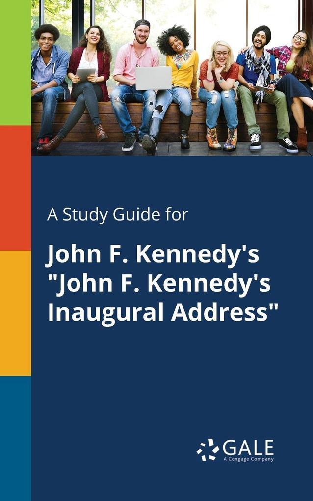 A Study Guide for John F. Kennedy's 'John F. Kennedy's Inaugural Address'
