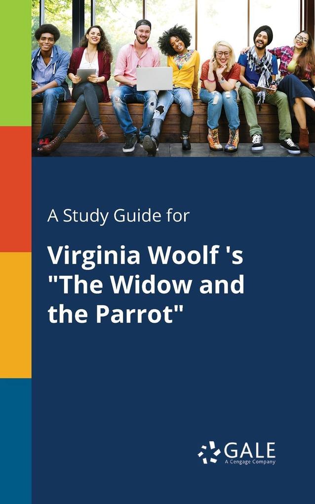 A Study Guide for Virginia Woolf ‘s The Widow and the Parrot