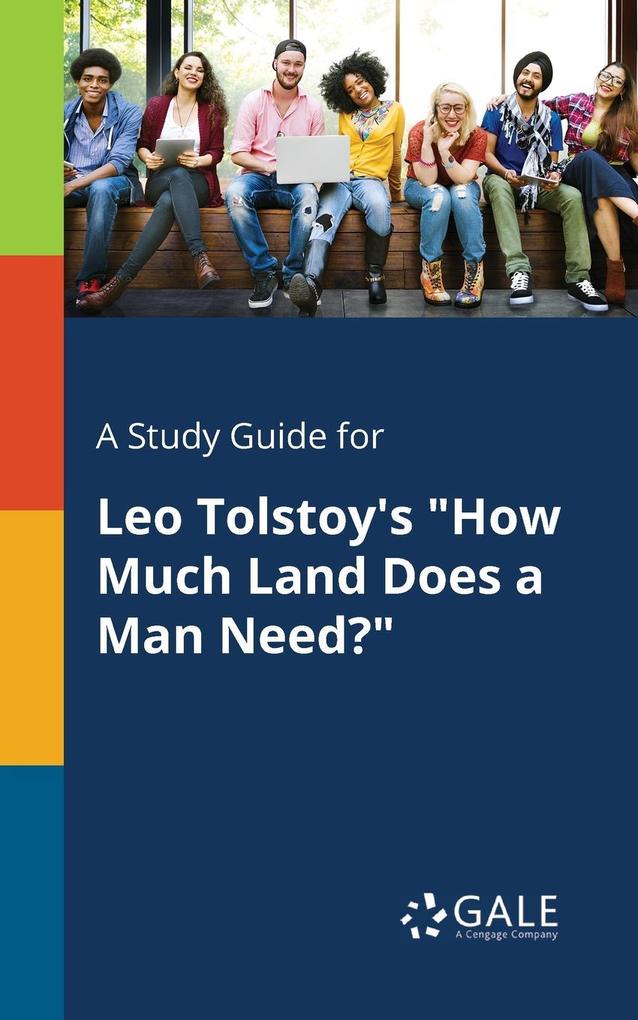 A Study Guide for Leo Tolstoy‘s How Much Land Does a Man Need?