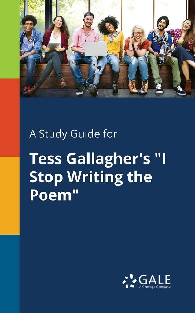 A Study Guide for Tess Gallagher's 'I Stop Writing the Poem'