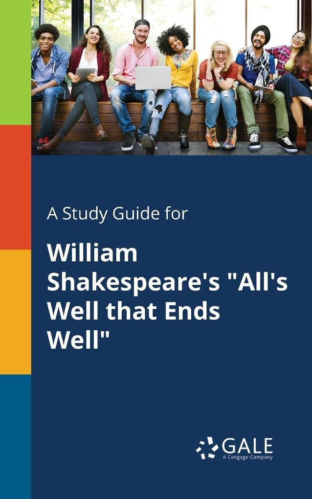 A Study Guide for William Shakespeare's 'All's Well That Ends Well'