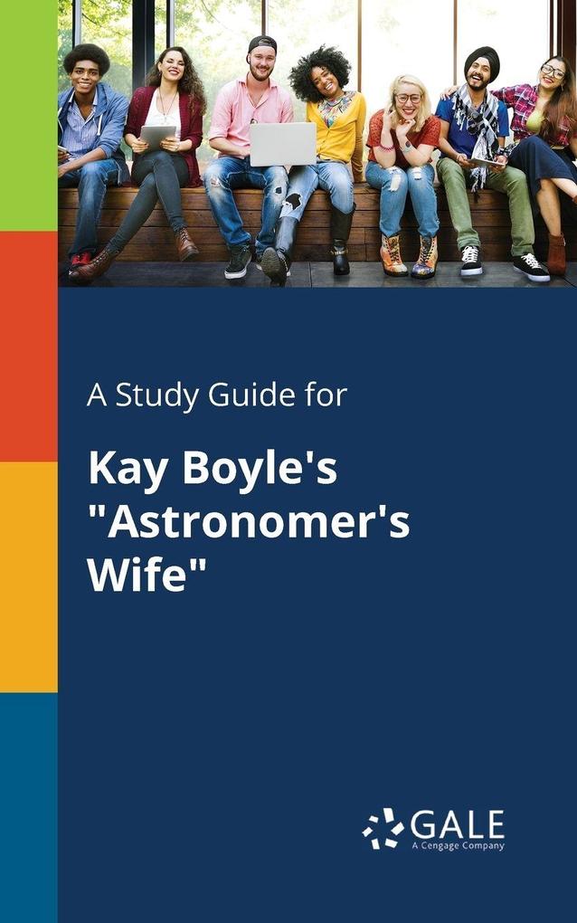A Study Guide for Kay Boyle's 'Astronomer's Wife'