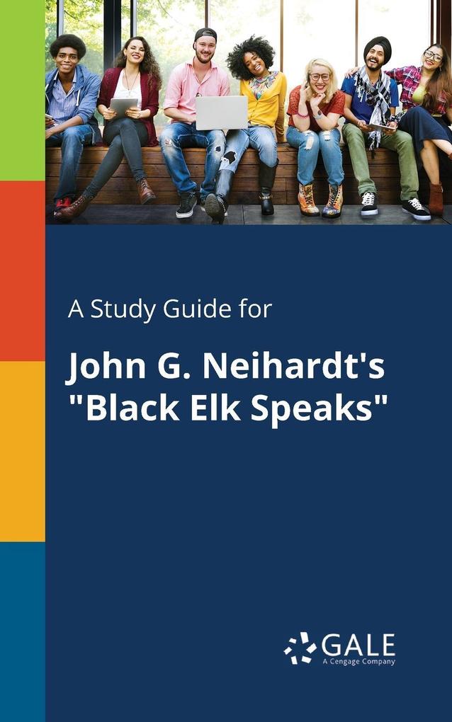 A Study Guide for John G. Neihardt‘s Black Elk Speaks