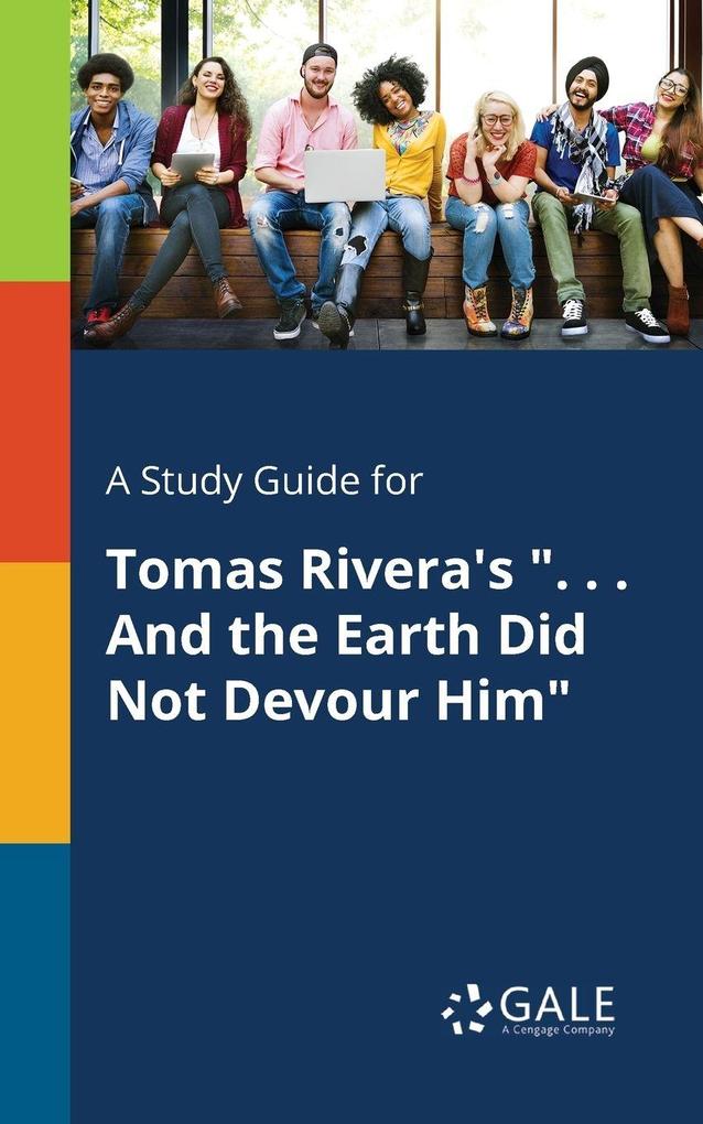 A Study Guide for Tomas Rivera's '. . . And the Earth Did Not Devour Him'