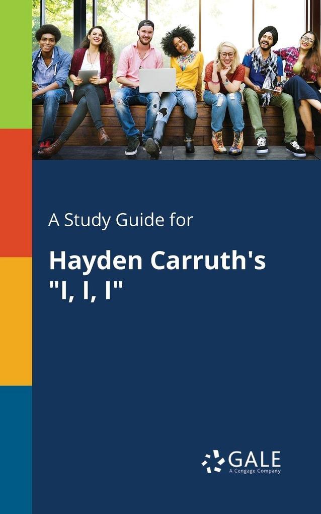 A Study Guide for Hayden Carruth's 'I I I'