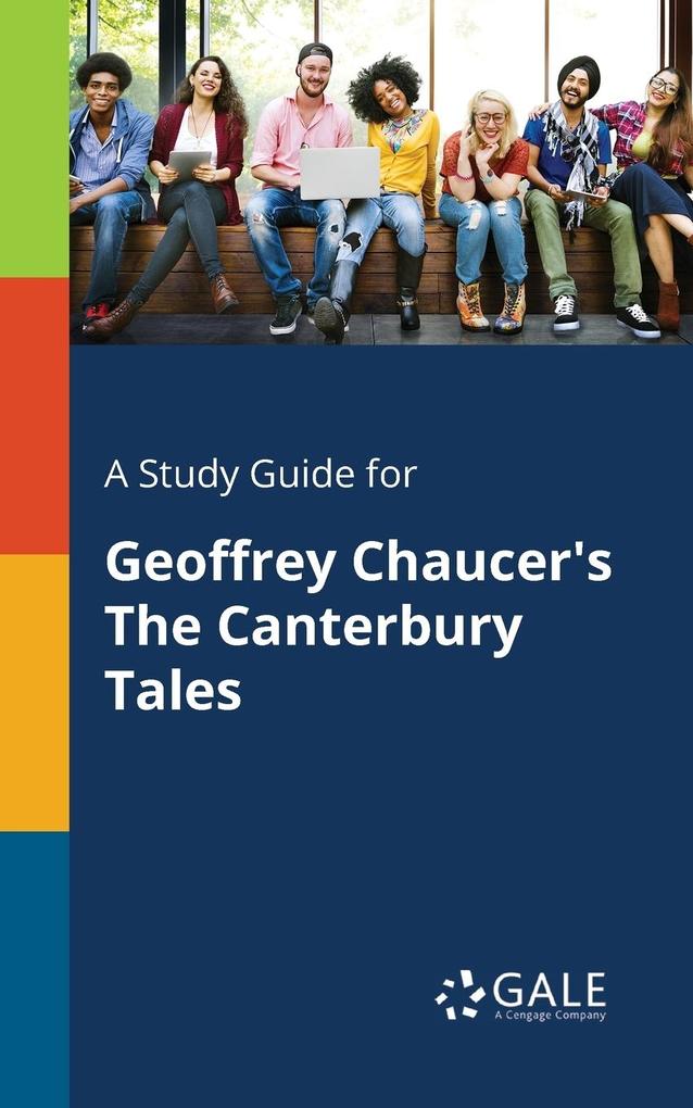 A Study Guide for Geoffrey Chaucer‘s The Canterbury Tales