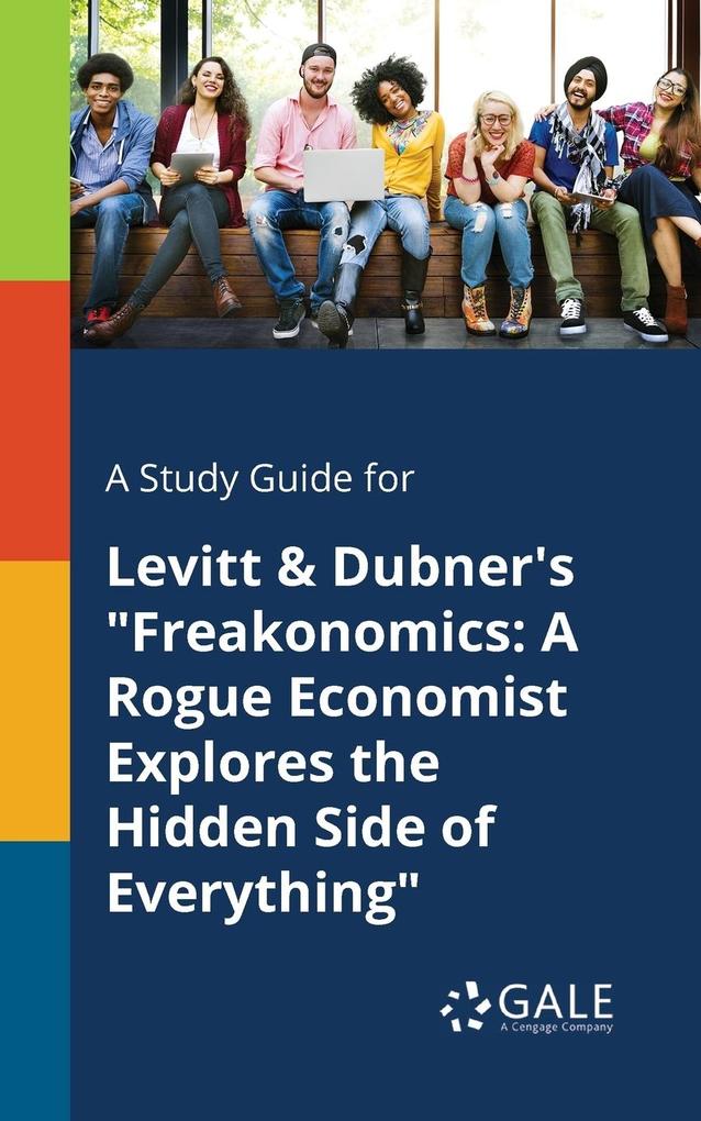 A Study Guide for Levitt & Dubner‘s Freakonomics