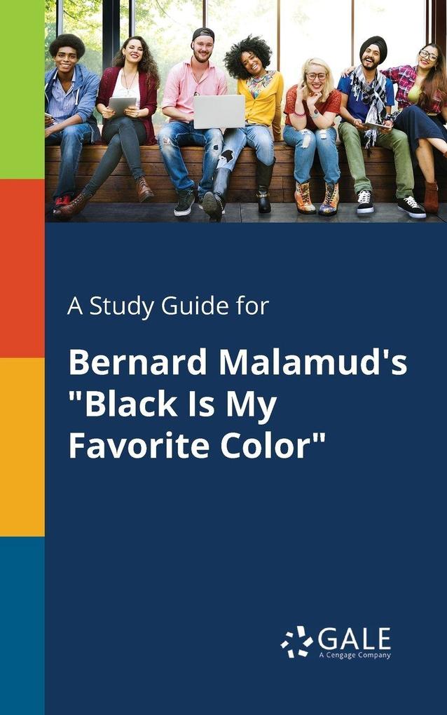 A Study Guide for Bernard Malamud's 'Black Is My Favorite Color'