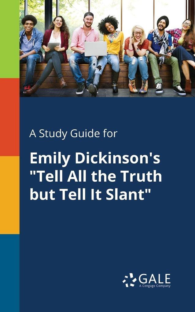 A Study Guide for Emily Dickinson's 'Tell All the Truth but Tell It Slant'