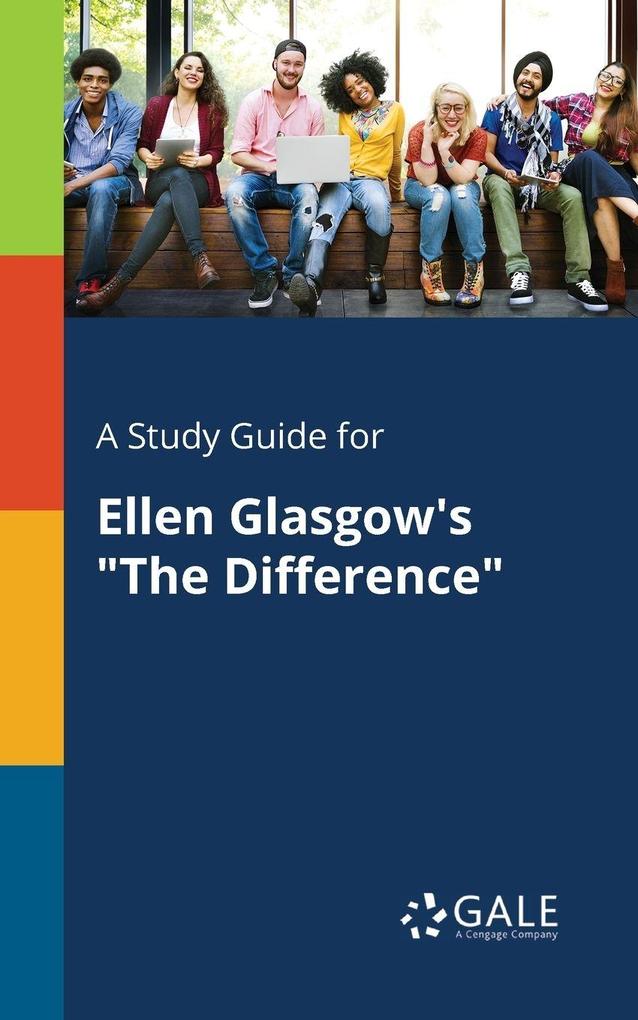 A Study Guide for Ellen Glasgow's 'The Difference'