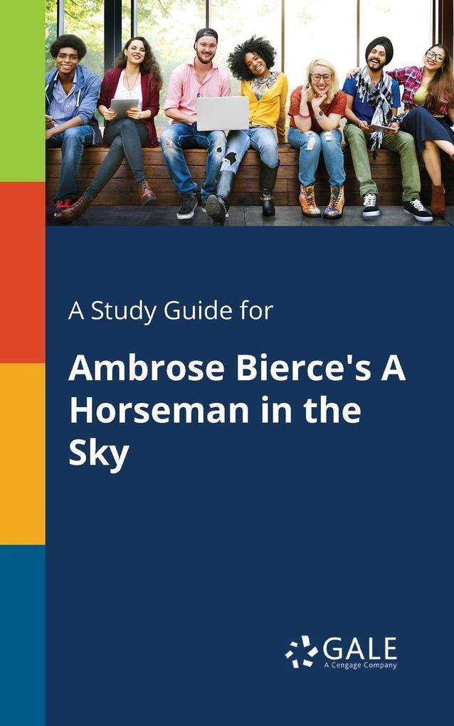 A Study Guide for Ambrose Bierce‘s A Horseman in the Sky