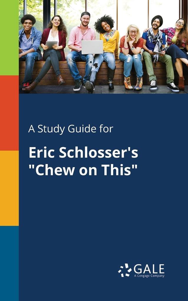 A Study Guide for Eric Schlosser‘s Chew on This