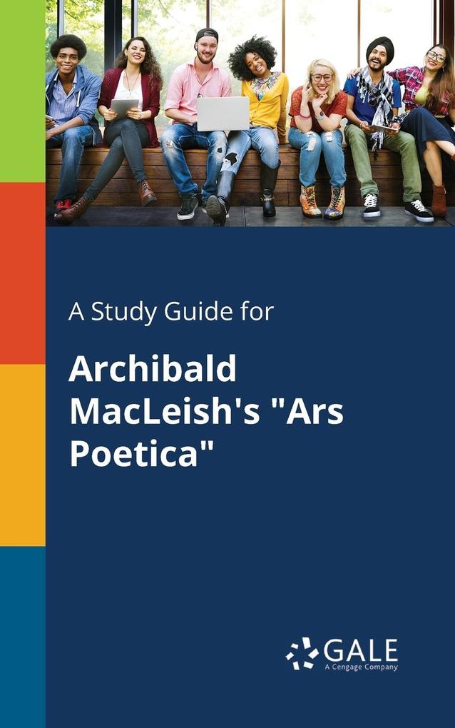 A Study Guide for Archibald MacLeish‘s Ars Poetica